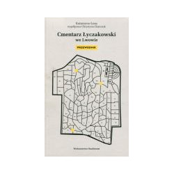 Cmentarz Łyczakowski we Lwowie. Przewodnik