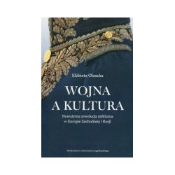 Wojna a kultura Nowożytna rewolucja militarna w Europie Zachodniej i Rosji