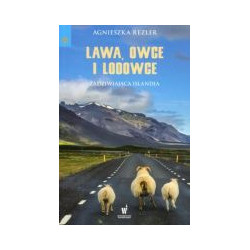 Lawa, owce i lodowce Zadziwiająca Islandia