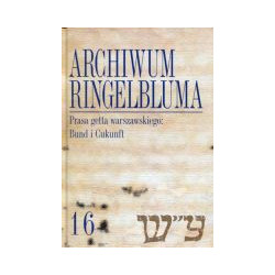 Archiwum Ringelbluma Konspiracyjne Archiwum Getta Warszawy Tom 16