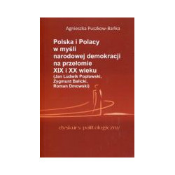 Polska i Polacy w myśli narodowej demokracji na przełomie XIX i XX wieku