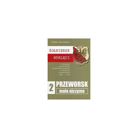 Przeworsk - mała ojczyzna t.2 - Żołnierze wyklęci
