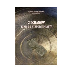 Ciechanów Szkice z historii miasta
