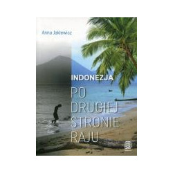 Indonezja Po drugiej stronie raju