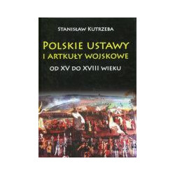 Polskie ustawy i artykuły wojskowe od XV do XVIII wieku