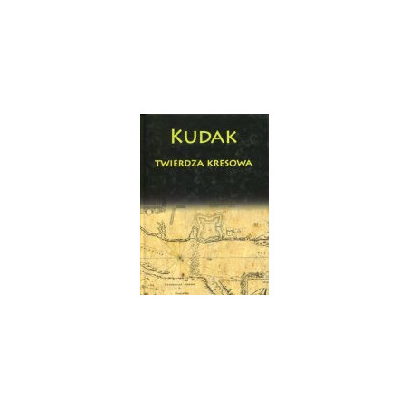 Kudak twierdza kresowa