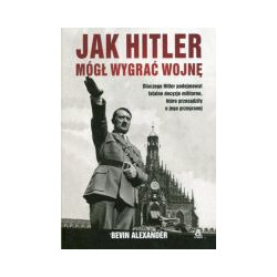Jak Hitler mógł wygrać wojnę