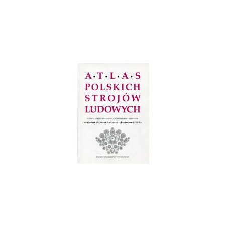 Strój wilanowski z nadwiślańskiego Urzecza. Atlas Polskich Strojów Ludowych