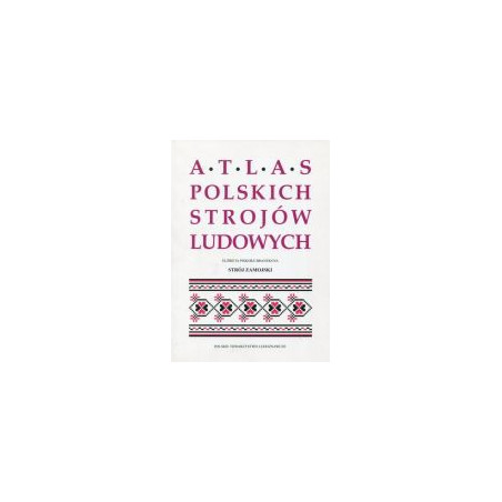 Strój zamojski. Atlas Polskich Strojów Ludowych