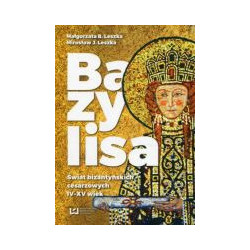 Bazylisa Świat bizantyńskich cesarzowych (IV-XV wiek)