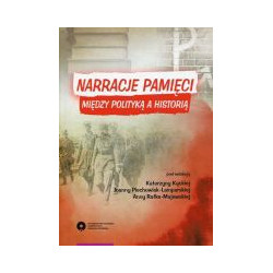 Narracje pamięci. Między polityką a historią