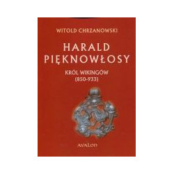 Harald Pięknowłosy (ok. 850–933). Król Wikingów