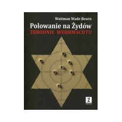 Polowanie na Żydów Zbrodnie Wermachtu