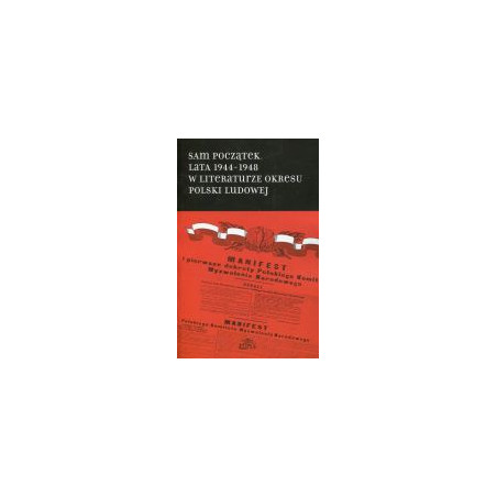 Sam początek Lata 1944-1948 w literaturze okresu Polski Ludowej