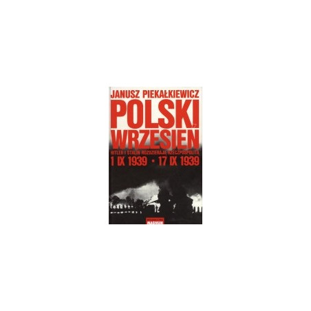 Polski wrzesień. Hitler i Stalin rozdzierają Rzeczpospolitą