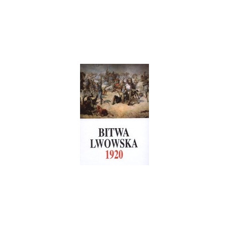 Bitwa lwowska 25 VII-18 X 1920. Część I (25 VII-5 VIII)