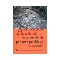 Architektura sakralna w początkach państwa polskiego (X-XIII wiek)