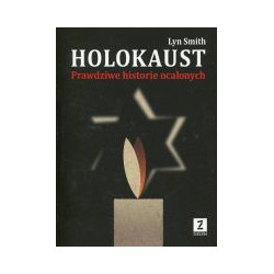 Holokaust. Prawdziwe historie ocalonych