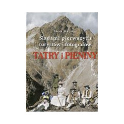 Tatry i Pieniny Śladami pierwszych turystów i fotografów