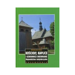 Kościoły, kaplice i dzwonnice drewniane. Województwo świętokrzyskie. Przewodnik