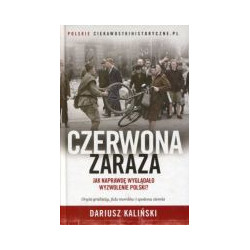 Czerwona zaraza Jak naprawdę wyglądało wyzwolenie Polski?