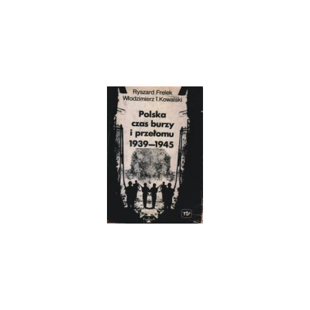 Polska - czas burzy i przełomu 1939-1945