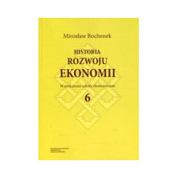 Historia rozwoju ekonomii, t. 6: Współczesne szkoły ekonomiczne