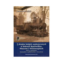 Z dziejów kolejek wąskotorowych w dobrach Radziwiłłów, Platerów i Wielowiejskich