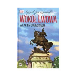 Wokół Lwowa Szlakiem Sobieskiego