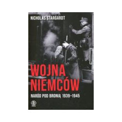 Wojna Niemców. Naród pod bronią 1939-1945