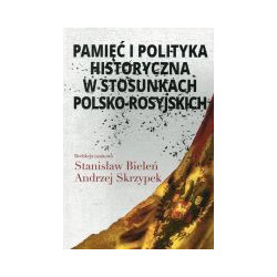 Pamięć i polityka historyczna w stosunkach polsko-rosyjskich