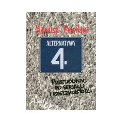 Alternatywy 4. Przewodnik po serialu i rzeczywistości.
