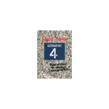 Alternatywy 4. Przewodnik po serialu i rzeczywistości.
