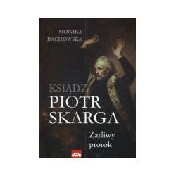 Ksiądz Piotr Skarga Żarliwy prorok