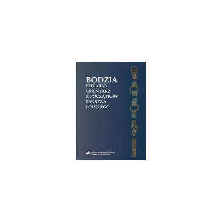 Bodzia. Elitarny cmentarz z początków państwa polskiego