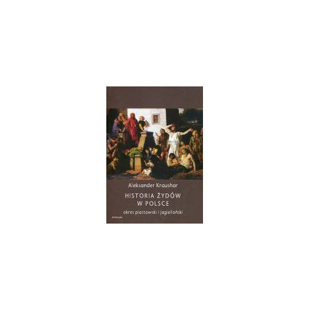 Historia Żydów w Polsce. Okres piastowski. Okres jagielloński