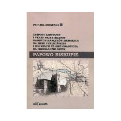 Zespoły zabudowy i układ przestrzenny dawnych majątków ziemskich na ziemi chełmińskiej i ich wpływ na sieć osadniczą na przykład