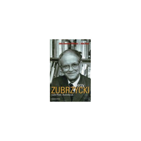 Jerzy Zubrzycki wielki Polak i Australijczyk