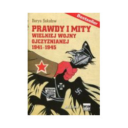 Prawdy i mity Wielkiej Wojny Ojczyźnianej 1941-1945