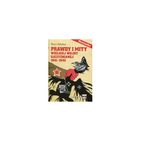 Prawdy i mity Wielkiej Wojny Ojczyźnianej 1941-1945