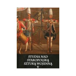 Studia nad staropolską sztuką wojenną Tom 5