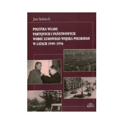 Polityka władz partyjnych i państwowych wobec Ludowego Wojska Polskiego w latach 1949-1956