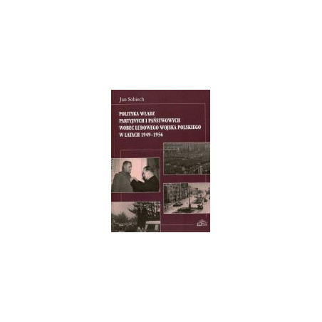 Polityka władz partyjnych i państwowych wobec Ludowego Wojska Polskiego w latach 1949-1956