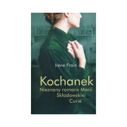 Kochanek Nieznany romans Marii Skłodowskiej-Curie