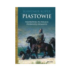 Piastowie Wędrówki po Polsce pierwszej dynastii