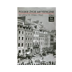Polskie życie artystyczne w latach 1944-1960, t. 7: Rok 1953,