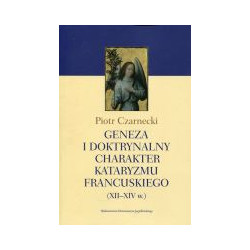 Geneza i doktrynalny charakter kataryzmu francuskiego XII-XIV w.