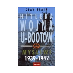 Hitlera wojna U-Bootów. Myśliwi 1939-1942