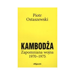 Kambodża. Zapomniana wojna 1970-1975