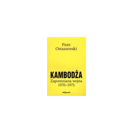 Kambodża. Zapomniana wojna 1970-1975